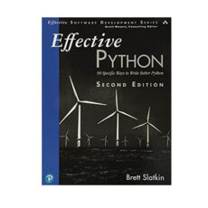 کتاب Effective Python: 90 Specific Ways to Write Better Python 2nd Edition اثر Brett Slatkin انتشارات مؤلفین طلایی
