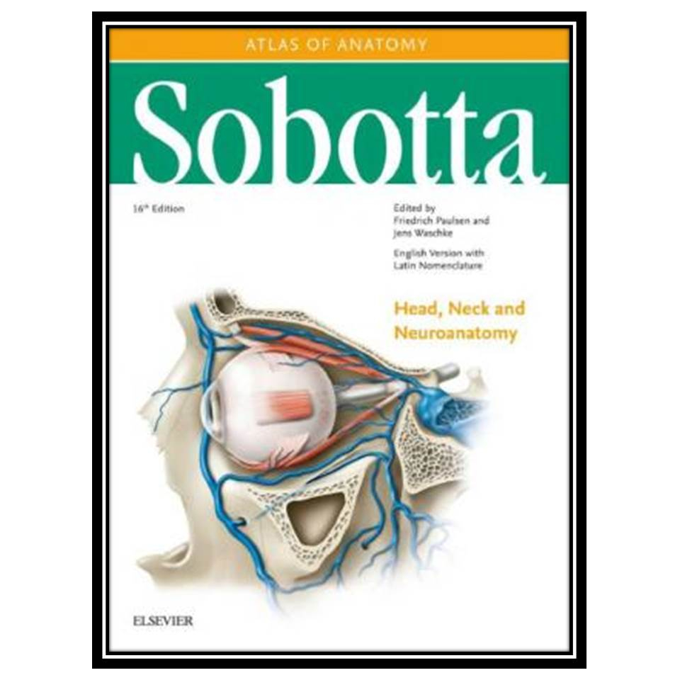 کتاب Sobotta Atlas of Anatomy Head, Neck and Neuroanatomy اثر جمعی از نویسندگان انتشارات مؤلفین طلایی