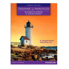 کتاب Teaching by Principles An Interactive Approach to Language Pedagogy اثر Douglas Brown and Heekyeong Lee انتشارات Pearson Education ESL