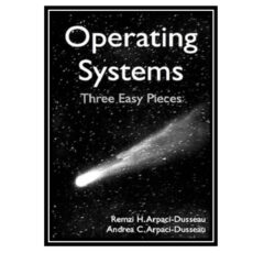 کتاب Operating Systems: Three Easy Pieces اثر جمعی از نویسندگان انتشارات مؤلفین طلایی