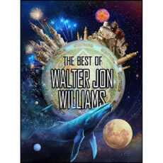 کتاب The Best of Walter Jon Williams اثر Walter Jon Williams انتشارات Subterranean